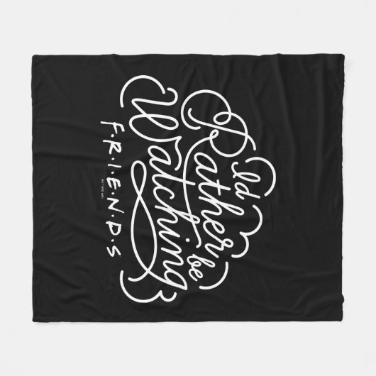 Ik zou liever FRIENDS™ Script bekijken Fleece Deken (Voorkant (Horizontaal))