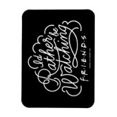 Ik zou liever FRIENDS™ Script bekijken Magneet (Verticaal)