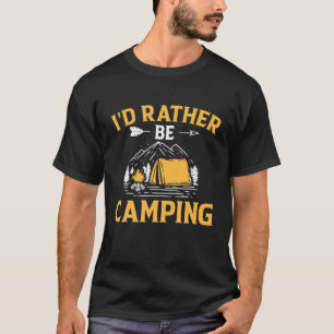 Ik zou liever gaan kamperen t-shirt
