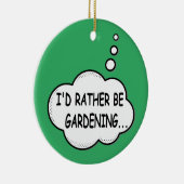 Ik zou liever Gardening Green zijn Keramisch Ornament (Rechts)