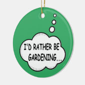 Ik zou liever Gardening Green zijn Keramisch Ornament (Links)