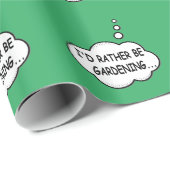 Ik zou liever gardening wrappend papier zijn (Rol Hoek)