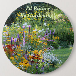 Ik zou liever gardening zijn. 15,2 cm ronde button 6,0 cm