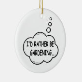 Ik zou liever gardening zijn keramisch ornament (Rechts)