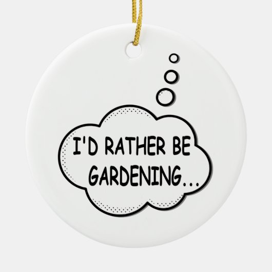 Ik zou liever gardening zijn keramisch ornament (Voorkant)