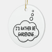 Ik zou liever gardening zijn keramisch ornament (Links)