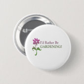 Ik zou liever gardening zijn ronde button 5,7 cm (Voorkant /achterkant)