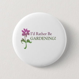 Ik zou liever gardening zijn ronde button 5,7 cm