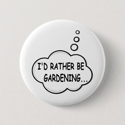Ik zou liever gardening zijn ronde button 5,7 cm (Voorkant)