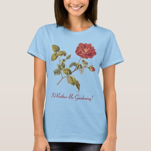 Ik zou liever gardening zijn. Rood Frans Roos T-shirt (Voorkant)