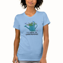 Ik zou liever Gardening zijn. T-Shirt