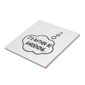 Ik zou liever gardening zijn tegeltje (Zijkant)