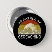 Ik zou liever geocaching zijn ronde button 7,6 cm (Voorkant /achterkant)