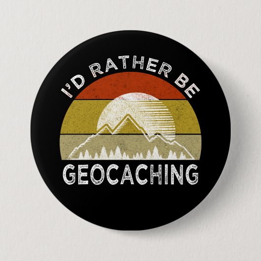 Ik zou liever geocaching zijn ronde button 7,6 cm (Voorkant)