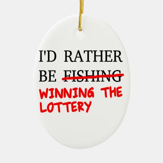 Ik zou liever Gevist zijn... De loterij winnen Keramisch Ornament (Voorkant)