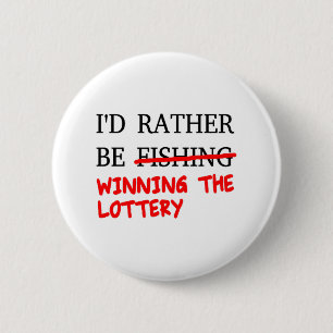 Ik zou liever Gevist zijn... De loterij winnen Ronde Button 5,7 Cm