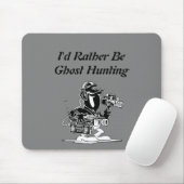 Ik zou liever Ghost Hunting-muispad zijn Muismat (Met muis)