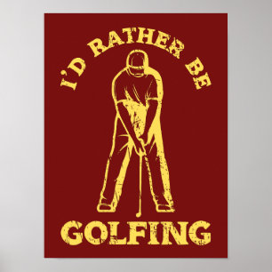 Ik zou liever golfen grappige golf liefhebber poster