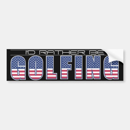 Ik zou liever Golfing Americana Edition zijn Bumpersticker (Voorkant)