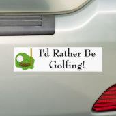 Ik zou liever Golfing Bumpersticker zijn (Op auto)