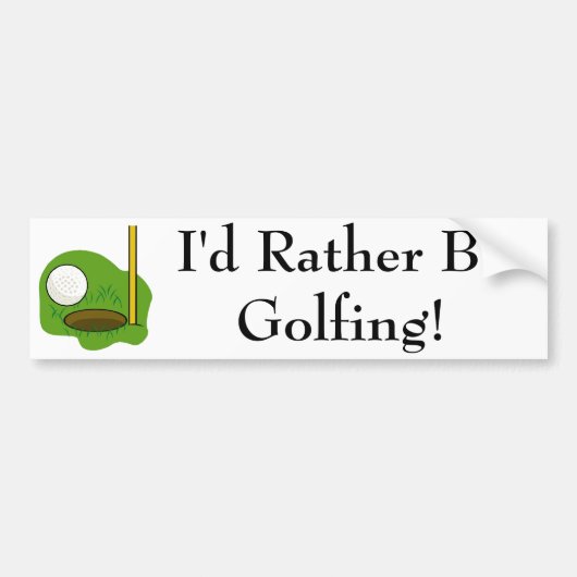 Ik zou liever Golfing Bumpersticker zijn (Voorkant)