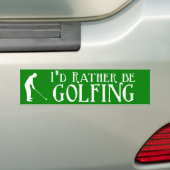Ik zou liever Golfing Bumpersticker zijn (Op auto)