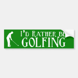 Ik zou liever Golfing Bumpersticker zijn