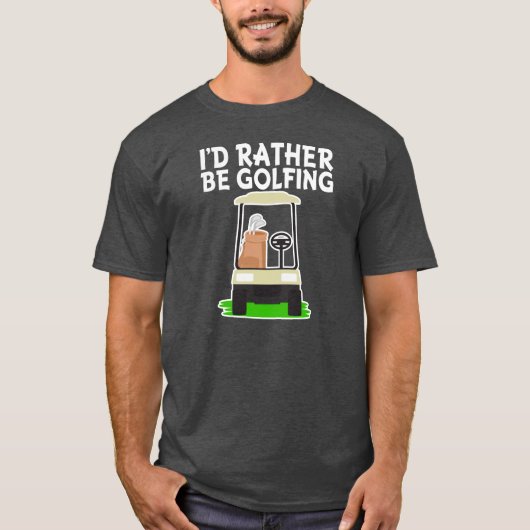 Ik zou liever Golfing mannen shirt zijn (Voorkant)