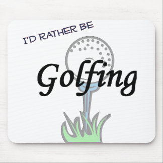 Ik zou liever Golfing mousepad zijn. Muismat