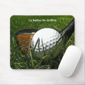Ik zou liever Golfing Mousepad zijn Muismat (Met muis)