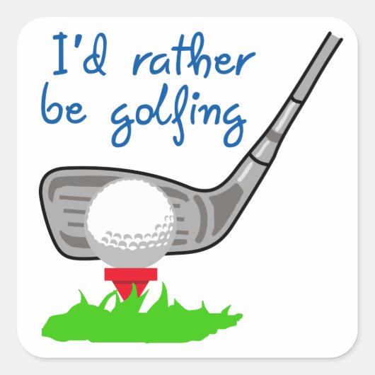 Ik zou liever Golfing zijn Vierkante Sticker (Voorkant)