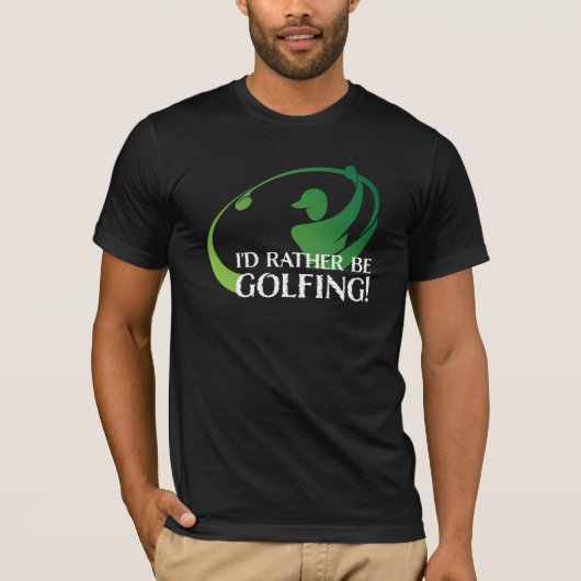 Ik zou liever Golfsport Golf Equipment Golfer zijn T-shirt (Voorkant)