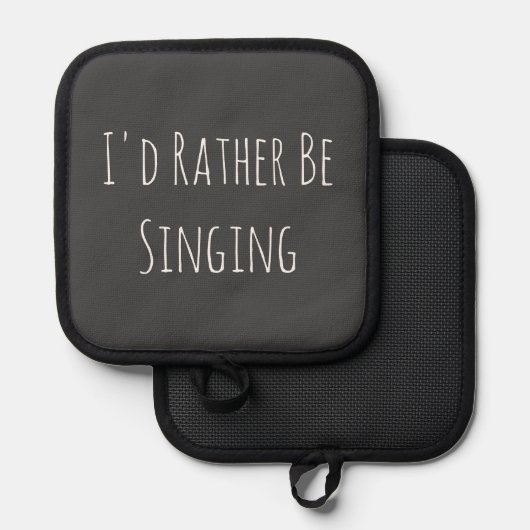 Ik zou liever grappig citaat zingen pannenlap (Voorkant / Achterkant)