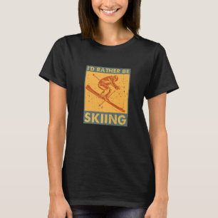 Ik zou liever grappige Design van Skiers die H wil T-shirt