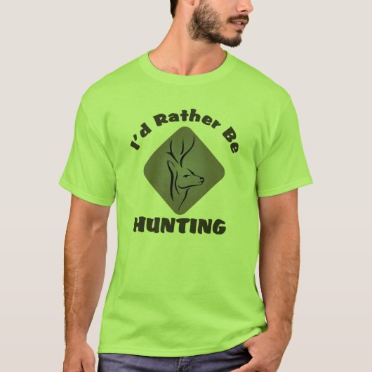 Ik zou liever grappige Hunter Slogan jagen T-shirt (Voorkant)