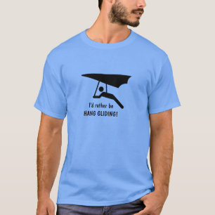 Ik zou liever HANG GLIDING zijn. T-Shirt