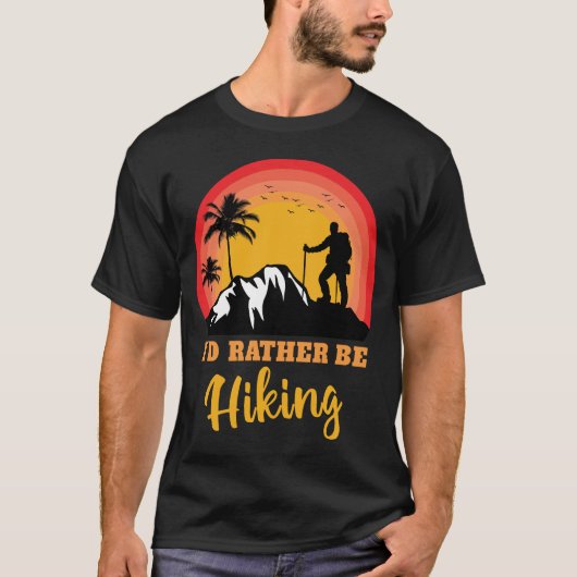 Ik zou liever Hike Hiker Adventure Outdoor zijn T-shirt (Voorkant)