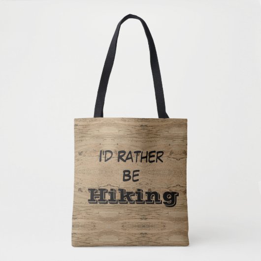 Ik zou liever Hiking Woodgrain Striped Rustic zijn Tote Bag (Voorkant)