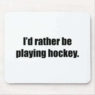 Ik zou liever Hockey spelen Muismat