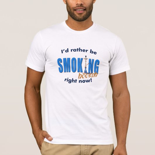 Ik zou liever Hookah roken. T-shirt (Voorkant)