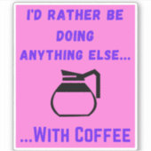 Ik zou liever iets anders doen met koffieroze sticker (Voorkant)