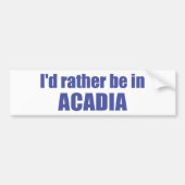 Ik zou liever in Acadia zijn Bumpersticker (Voorkant)