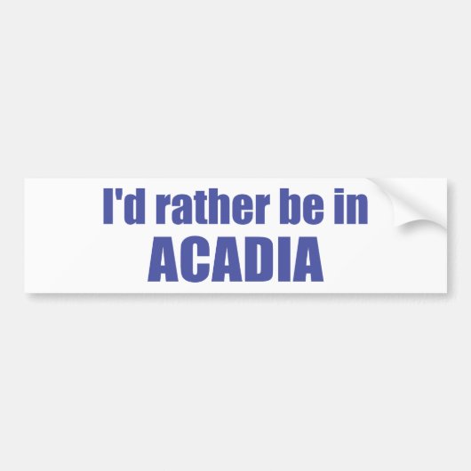 Ik zou liever in Acadia zijn Bumpersticker (Voorkant)