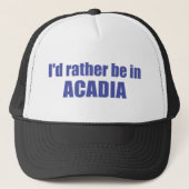 Ik zou liever in Acadia zijn Trucker Pet (Voorkant)