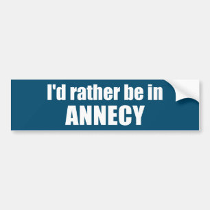 Ik zou liever in Annecy Frankrijk zijn Bumpersticker