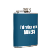 Ik zou liever in Annecy Frankrijk zijn Heupfles (Rechts)