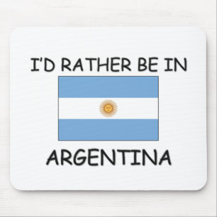 Ik zou liever in Argentinië zijn Muismat