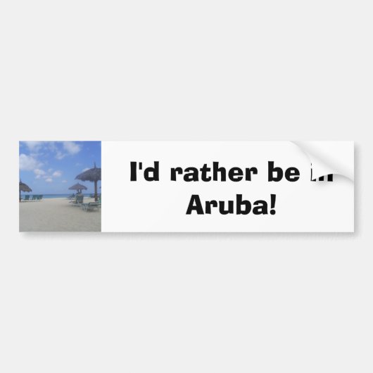 Ik zou liever in Aruba zijn! Bumpersticker (Voorkant)