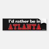 Ik zou liever in Atlanta zijn Bumpersticker (Voorkant)