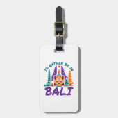 Ik zou liever in Bali Indonesia zijn... ... ... .. Bagagelabel (Voorkant verticaal)